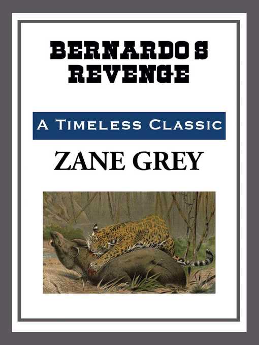 Title details for Bernardo's Revenge by Zane Grey - Available